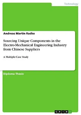 E-Book (pdf) Sourcing Unique Components in the Electro-Mechanical Engineering Industry from Chinese Suppliers von Andreas Martin Radke