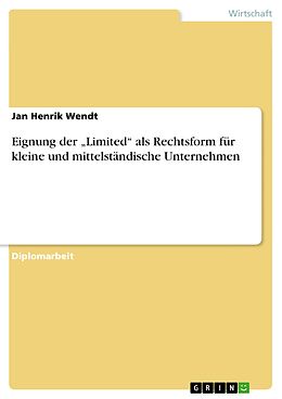 E-Book (pdf) Eignung der "Limited" als Rechtsform für kleine und mittelständische Unternehmen von Jan Henrik Wendt
