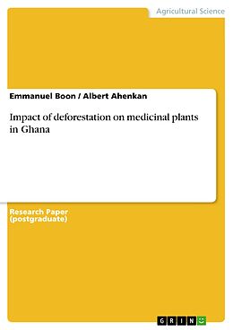 E-Book (pdf) Impact of deforestation on medicinal plants in Ghana von Emmanuel Boon, Albert Ahenkan