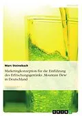 E-Book (epub) Marketingkonzeption für die Einführung des Erfrischungsgetränks 'Mountain Dew' in Deutschland von Marc Steinebach