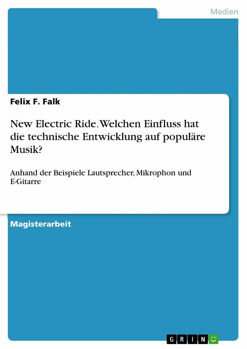 New Electric Ride - Der Einfluss von technischer Entwicklung auf populäre Musik im Kontext der Live-Darbietung bezogen auf die Zeit der Elektrifizierung anhand der Beispiele Lautsprecher, Mikrophon und E-Gitarre
