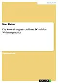 E-Book (pdf) Die Auswirkungen von Hartz IV auf den Wohnungsmarkt von Marc Steiner