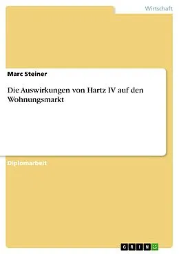 E-Book (pdf) Die Auswirkungen von Hartz IV auf den Wohnungsmarkt von Marc Steiner