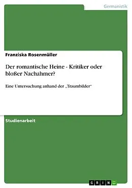 E-Book (epub) Der romantische Heine - Kritiker oder bloßer Nachahmer? von Franziska Rosenmüller