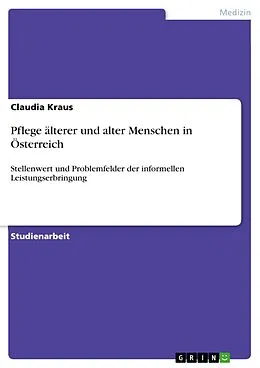 E-Book (epub) Pflege älterer und alter Menschen in Österreich von Claudia Kraus