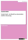 E-Book (epub) Soziale Stadt - ein Modell zur dezentralen (Selbst-) Steuerung von Annette Köhler