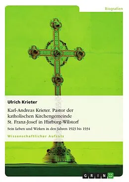 E-Book (epub) Karl-Andreas Krieter - Pastor der katholischen Kirchengemeinde St. Franz-Josef in Harburg-Wilstorf von Ulrich Krieter
