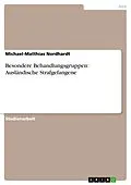 E-Book (pdf) Besondere Behandlungsgruppen: Ausländische Strafgefangene von Michael-Matthias Nordhardt