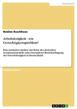 E-Book (epub) Arbeitslosigkeit - ein Gerechtigkeitsproblem? von Nadine Buschhaus