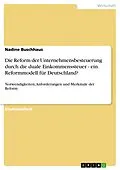 E-Book (epub) Die Reform der Unternehmensbesteuerung durch die duale Einkommenssteuer - ein Reformmodell für Deutschland? von Nadine Buschhaus