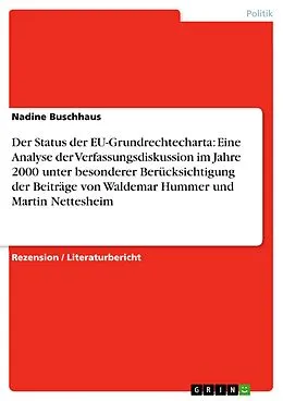 E-Book (epub) Der Status der EU-Grundrechtecharta: Eine Analyse der Verfassungsdiskussion im Jahre 2000 unter besonderer Berücksichtigung der Beiträge von Waldemar Hummer und Martin Nettesheim von Nadine Buschhaus