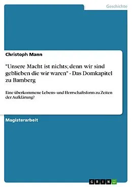 E-Book (pdf) "Unsere Macht ist nichts; denn wir sind geblieben die wir waren" - Das Domkapitel zu Bamberg von Christoph Mann