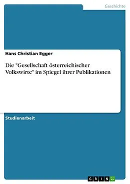 E-Book (pdf) Die "Gesellschaft österreichischer Volkswirte" im Spiegel ihrer Publikationen von Hans Christian Egger