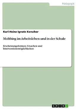 E-Book (epub) Mobbing im Arbeitsleben und in der Schule von Karl-Heinz Ignatz Kerscher