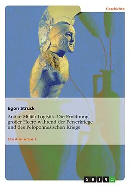 E-Book (epub) Ernährung großer Heere in der Antike zur Zeit der Perserkriege und des Peloponnesischen Kriegs von Egon Struck