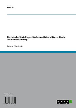 E-Book (pdf) Berlinisch - Soziolinguistisches zu Ost und West, Studie zur r-Vokalisierung von Niels Ott