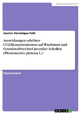 E-Book (pdf) Auswirkungen erhöhter CO2-Konzentrationen auf Wachstum und Grundstoffwechsel juveniler Schollen (Pleuronectes platessa L.) von Jasmin Veronique Pahl