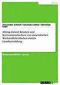 E-Book (epub) Abtrag dünner Krusten und Korrosionsschichten von mineralischen Werkstoffoberflächen mittels Laserbestrahlung von Alexander Schnell, Goretzki Lothar, Christian Kaps