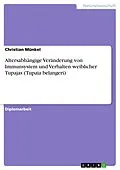 E-Book (epub) Altersabhängige Veränderung von Immunsystem und Verhalten weiblicher Tupajas (Tupaia belangeri) von Christian Münkel