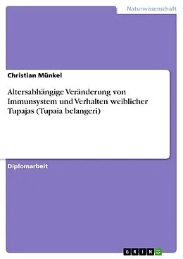 E-Book (epub) Altersabhängige Veränderung von Immunsystem und Verhalten weiblicher Tupajas (Tupaia belangeri) von Christian Münkel