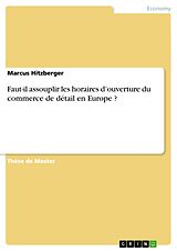 eBook (epub) Faut-il assouplir les horaires d'ouverture du commerce de détail en Europe ? de Marcus Hitzberger