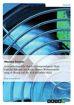 E-Book (pdf) Hygienische Aspekte bei kontrollierter Wohnraumlüftung in Bezug auf die VDI-Richtlinie 6022 von Monika Trenner
