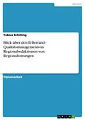 E-Book (pdf) Blick über den Tellerrand - Qualtätsmanagements in Regionalredaktionen von Regionalzeitungen von Tobias Schilling