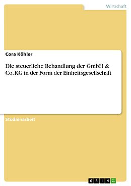 E-Book (epub) Die steuerliche Behandlung der GmbH & Co. KG in der Form der Einheitsgesellschaft von Cora Köhler