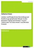 E-Book (epub) Analyse und Vergleich der Darstellung und Funktion geographischer Räume in den Romanen "Krieg und Frieden" von Lev Tolstoj und "Vor dem Sturm" von Theodor Fontane von Katharina Friesen