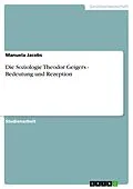 E-Book (epub) Die Soziologie Theodor Geigers - Bedeutung und Rezeption von Manuela Jacobs