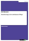 E-Book (pdf) Einarbeitung in der ambulanten Pflege von Dirk Murmann