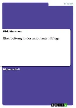 E-Book (pdf) Einarbeitung in der ambulanten Pflege von Dirk Murmann