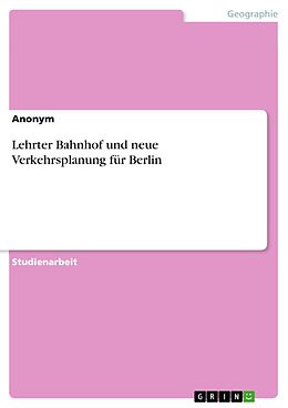 E-Book (epub) Lehrter Bahnhof und neue Verkehrsplanung für Berlin von Anonym