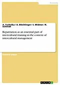 E-Book (pdf) Repatriation as an essential part of intercultural training in the context of intercultural management von A. Tucholka, A. Blöchlinger, J. Widmer