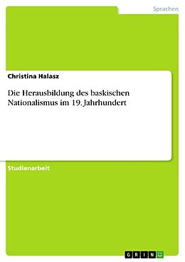 E-Book (epub) Die Herausbildung des baskischen Nationalismus im 19. Jahrhundert von Christina Halasz