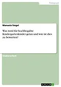 E-Book (epub) Was wird für hochbegabte Kindergartenkinder getan und wie ist dies zu bewerten? von Manuela Siegel