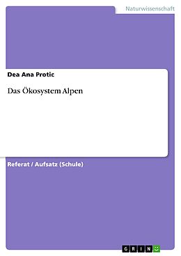 E-Book (epub) Das Ökosystem Alpen von Dea Ana Protic