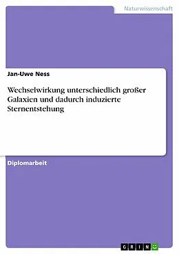 E-Book (epub) Wechselwirkung unterschiedlich großer Galaxien und dadurch induzierte Sternentstehung von Jan-Uwe Ness