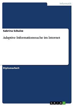 E-Book (pdf) Adaptive Informationssuche im Internet von Sabrina Schulze