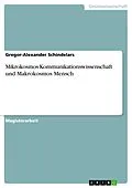 E-Book (epub) Mikrokosmos Kommunikationswissenschaft und Makrokosmos Mensch von Gregor-Alexander Schindelars