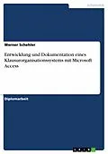 E-Book (pdf) Entwicklung und Dokumentation eines Klausurorganisationssystems mit Microsoft Access von Werner Schehler