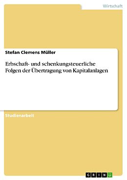 E-Book (epub) Erbschaft- und schenkungsteuerliche Folgen der Übertragung von Kapitalanlagen von Stefan Clemens Müller