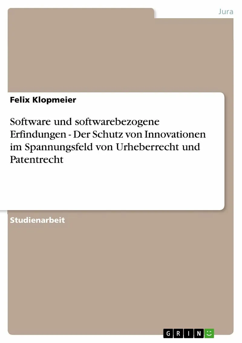 Software und softwarebezogene Erfindungen - Der Schutz von Innovationen im Spannungsfeld von Urheberrecht und Patentrecht