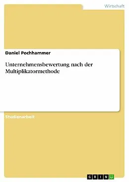 E-Book (epub) Unternehmensbewertung nach der Multiplikatormethode von Daniel Pochhammer