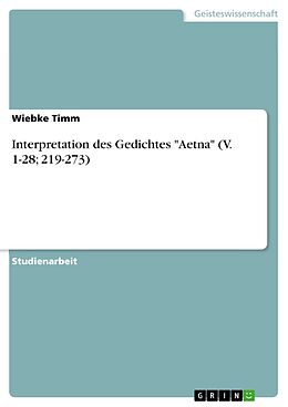 E-Book (pdf) Interpretation des Gedichtes "Aetna" (V. 1-28; 219-273) von Wiebke Timm