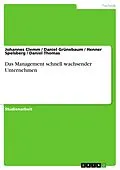 E-Book (epub) Das Management schnell wachsender Unternehmen von Johannes Clemm, Daniel Grünebaum, Henner Spelsberg