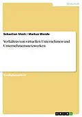 E-Book (epub) Verhältnis von virtuellen Unternehmen und Unternehmensnetzwerken von Sebastian Stock, Markus Wende