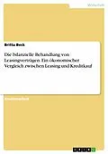 E-Book (epub) Die bilanzielle Behandlung von Leasingverträgen. Ein ökonomischer Vergleich zwischen Leasing und Kreditkauf von Britta Beck