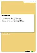 E-Book (pdf) Bestimmung des optimalen Finanzvolumens-Leverage Effekt von Patrick Press
