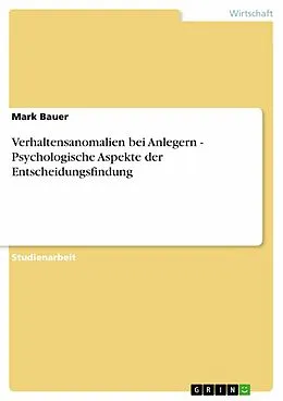 E-Book (epub) Verhaltensanomalien bei Anlegern - Psychologische Aspekte der Entscheidungsfindung von Mark Bauer
